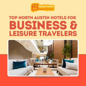 Top 10 North Austin Hotels for Business & Leisure Travelers featured image