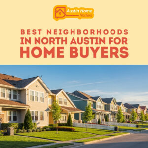 10 Best Neighborhoods in North Austin for Home Buyers